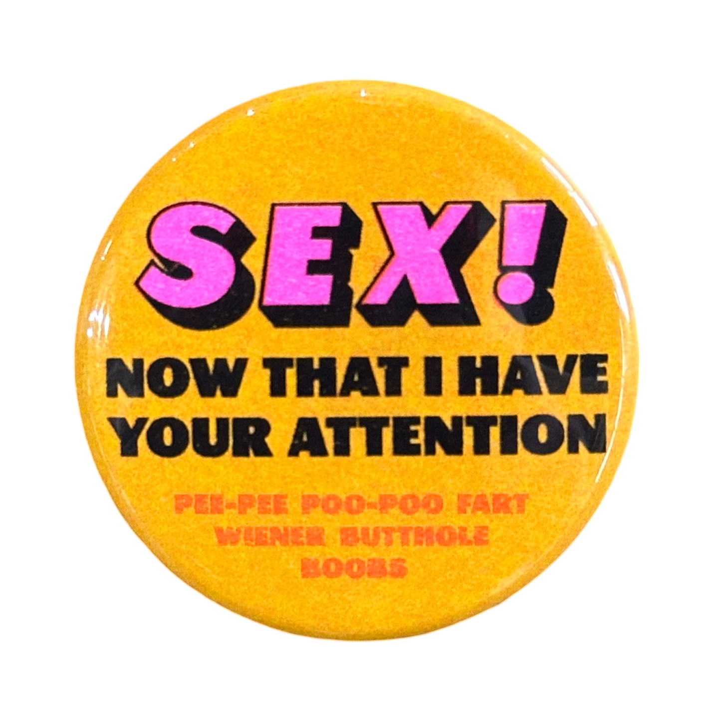 SEX! Now That I have Your Attention Button