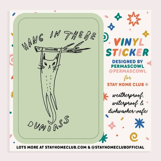 Hang In There Dumbass Sticker