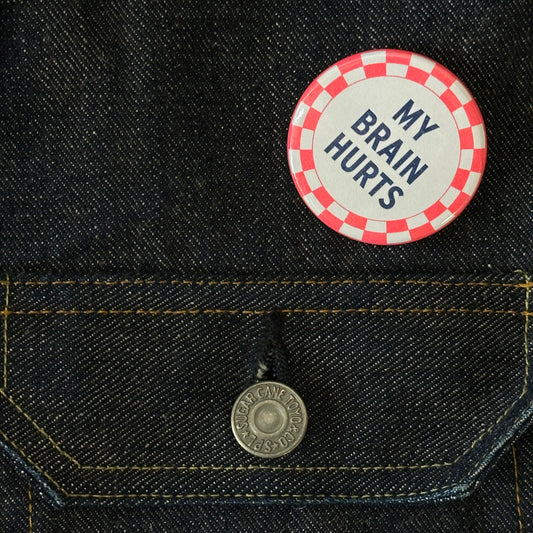 My Brain Hurts Button