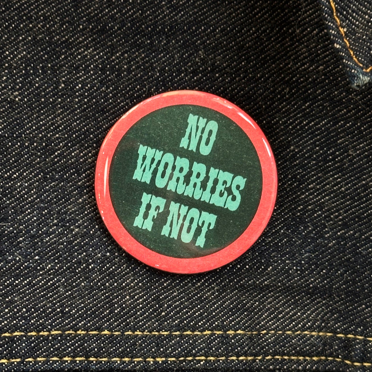 No Worries If Not Button