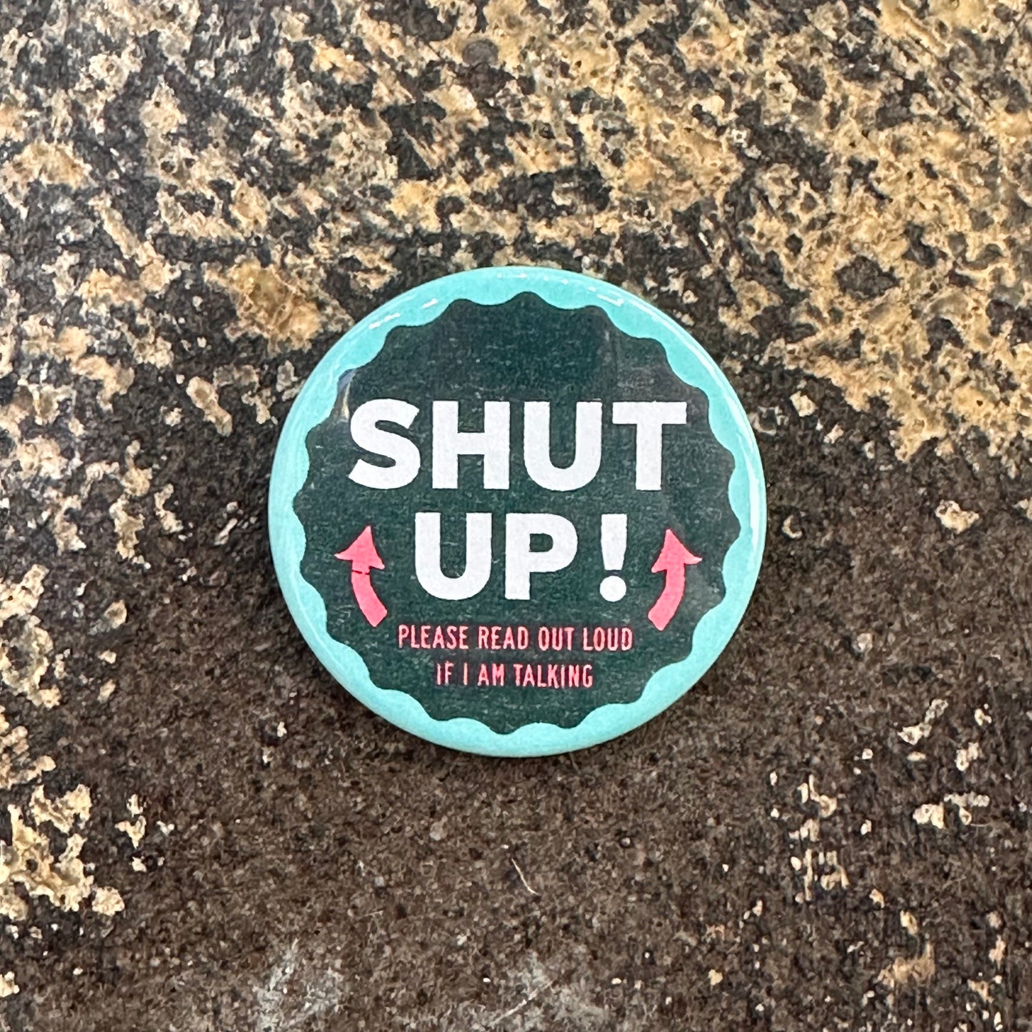 Shut Up! Read This Out Loud If I Am Talking Button