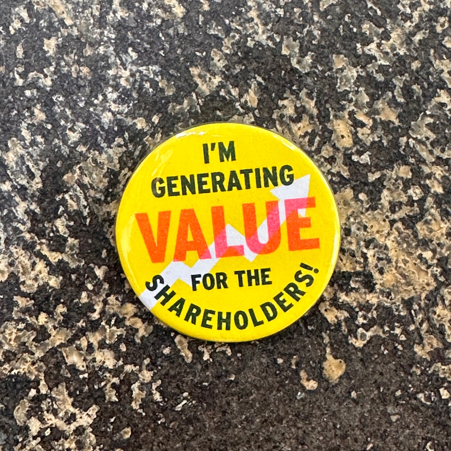 I Am Generating Value For The Shareholders! Button