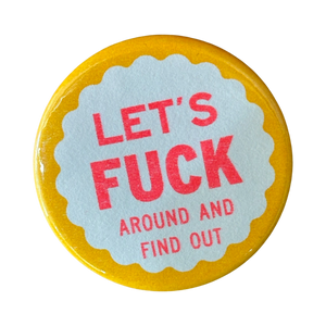 Let's Fuck Around and Find Out Button