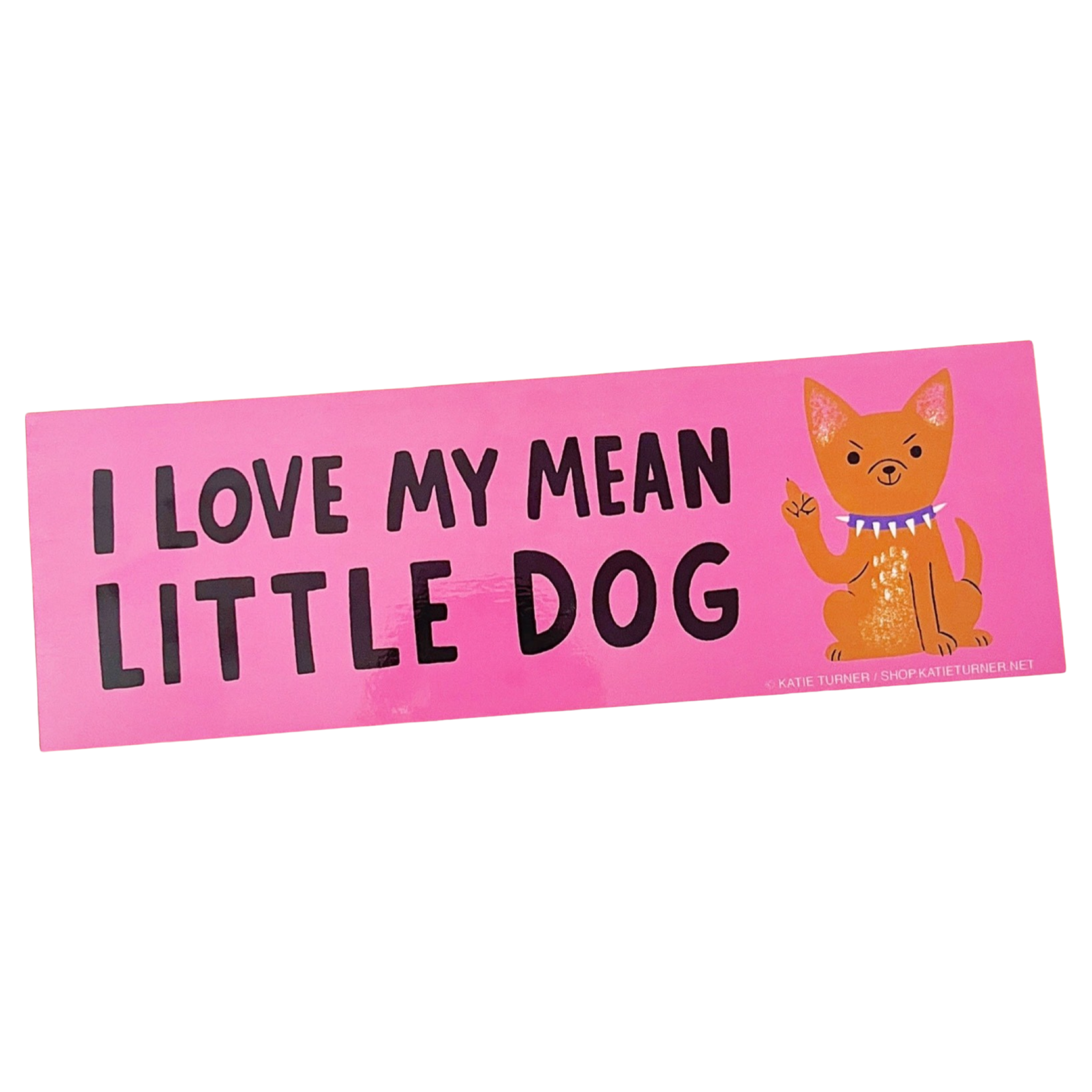 I Love My Mean Little Dog Bumper Sticker – World Famous Original