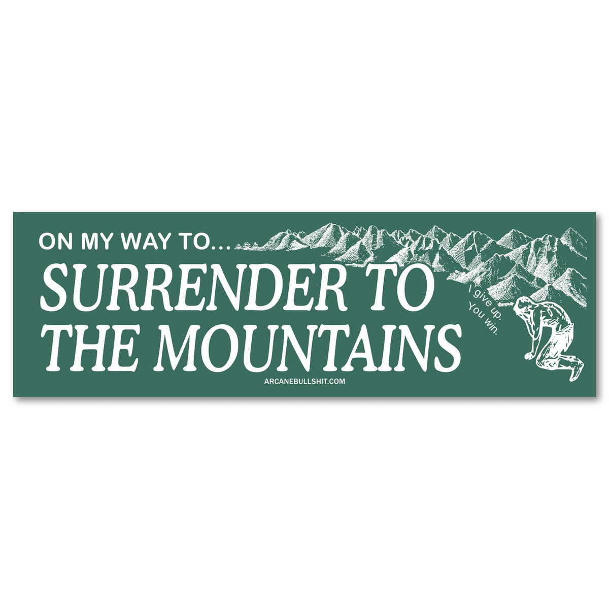 On My Way To Surrender To The Mountains - Bumper Sticker
