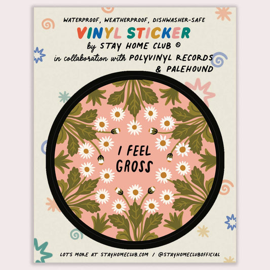 I Feel Gross Vinyl Sticker