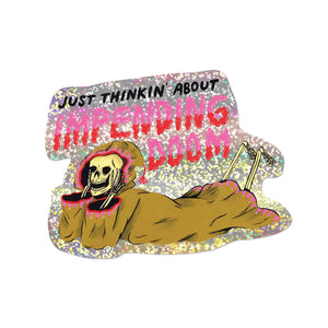 Just Thinking About Impending Doom Sticker