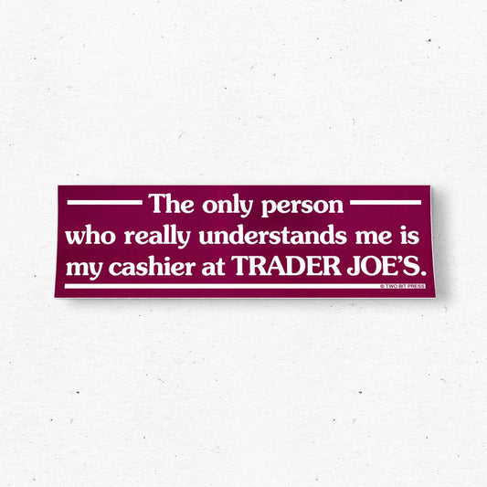 Trader Joe's Cashier Bumper Sticker