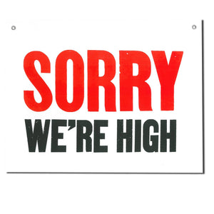 Sorry We're High Shop Sign