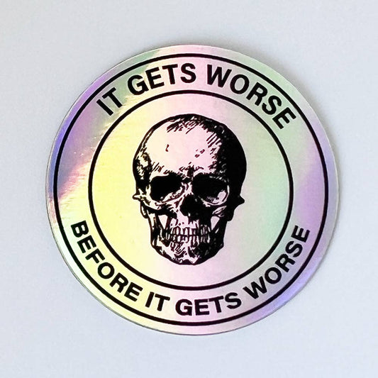 It Gets Worse Sticker