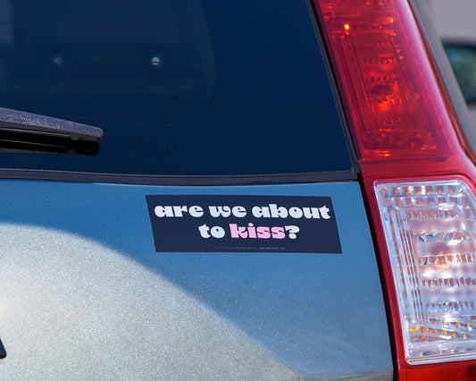 Are We About to Kiss? Mini Bumper Sticker
