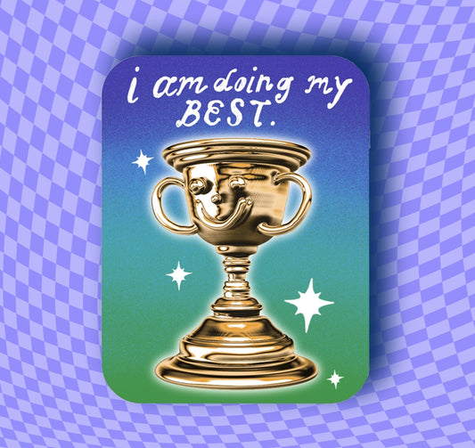 I Am Doing My Best - Trophy Sticker