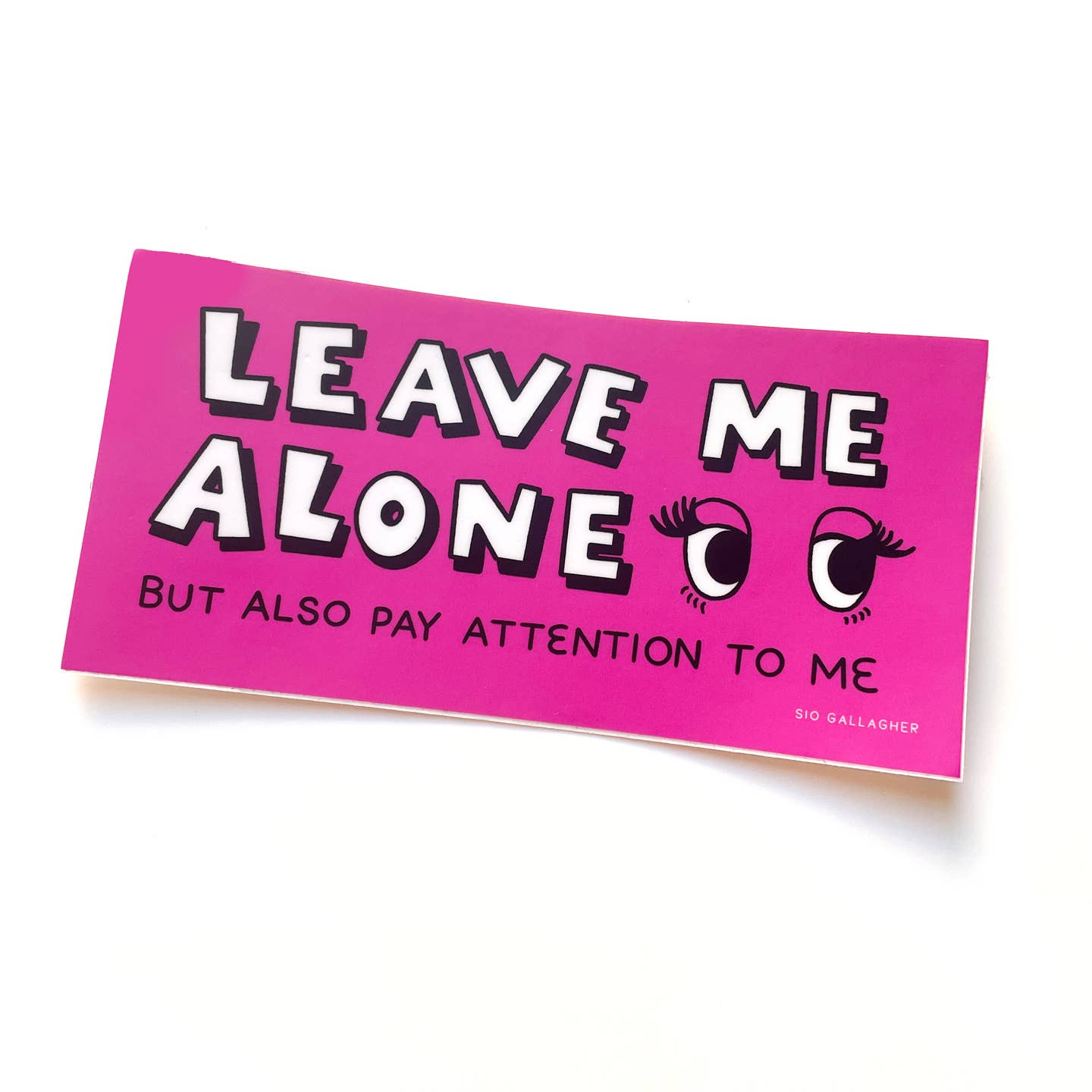 Leave Me Alone But Also Pay Attention To Me Bumper Sticker