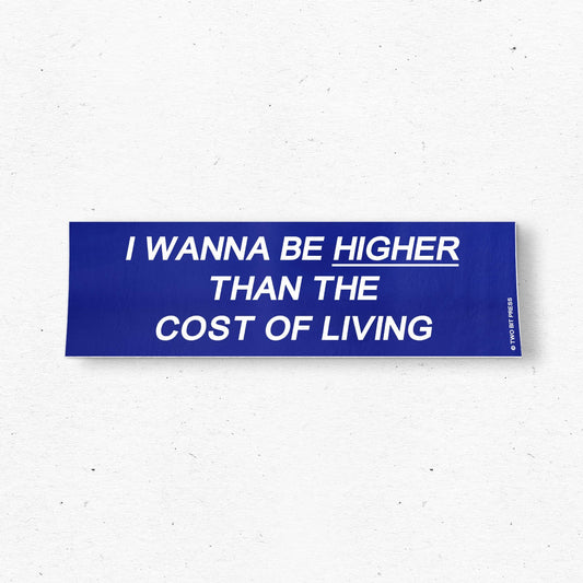 Cost Of Living Bumper Sticker