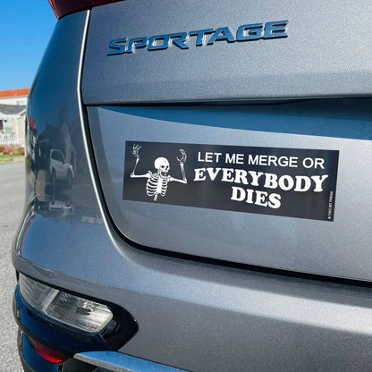 Let Me Merge Or Everybody Dies Bumper Sticker