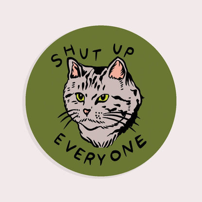 Shut Up Everyone Cat Sticker