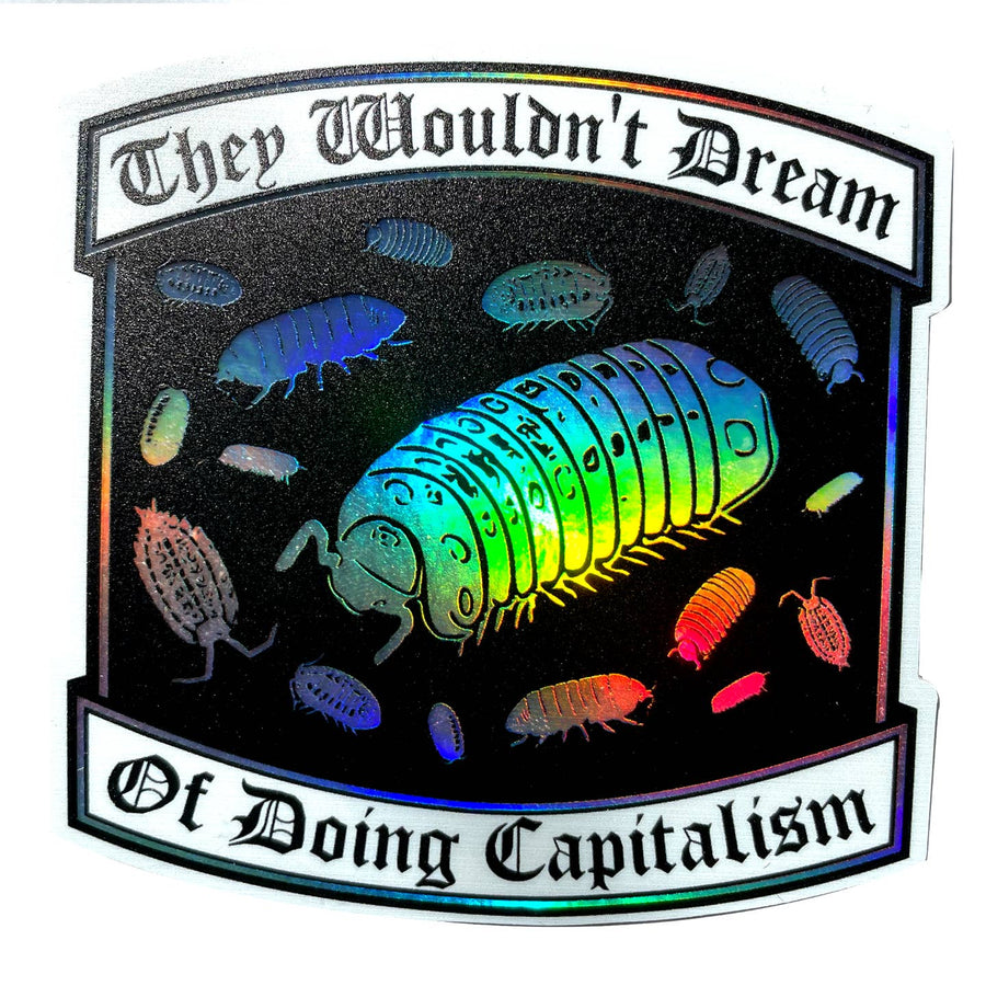 They Wouldn't Dream of Doing Capitalism Holographic Sticker