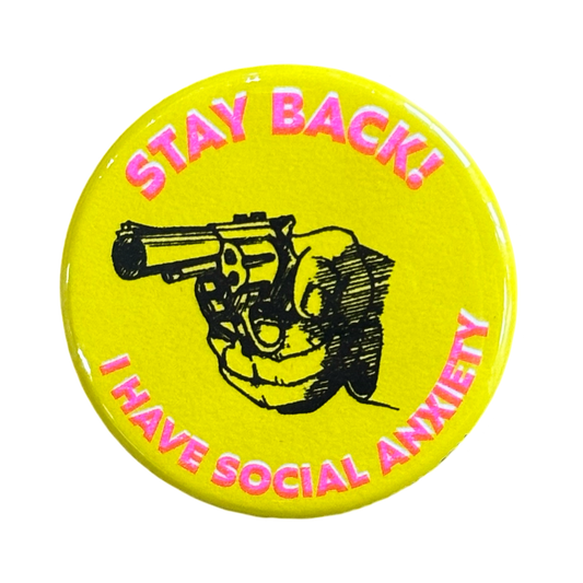Stay Back! I Have Social Anxiety Button - 1.75"