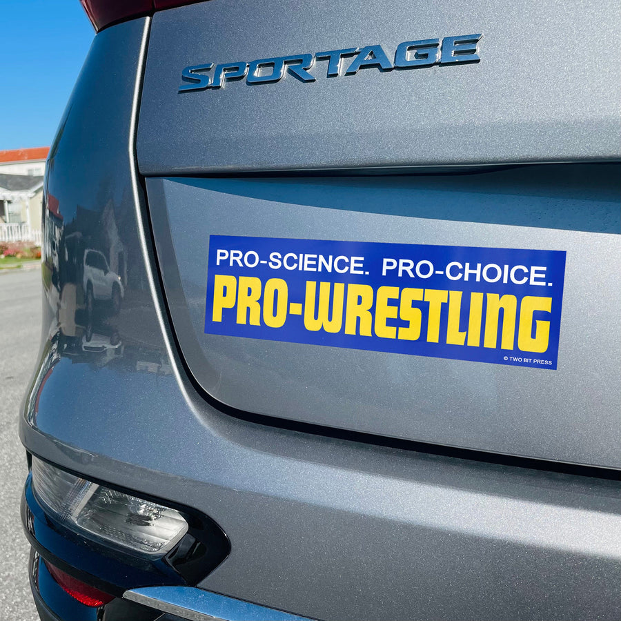 Pro-Science Pro-Choice Pro-Wrestling  Bumper Sticker