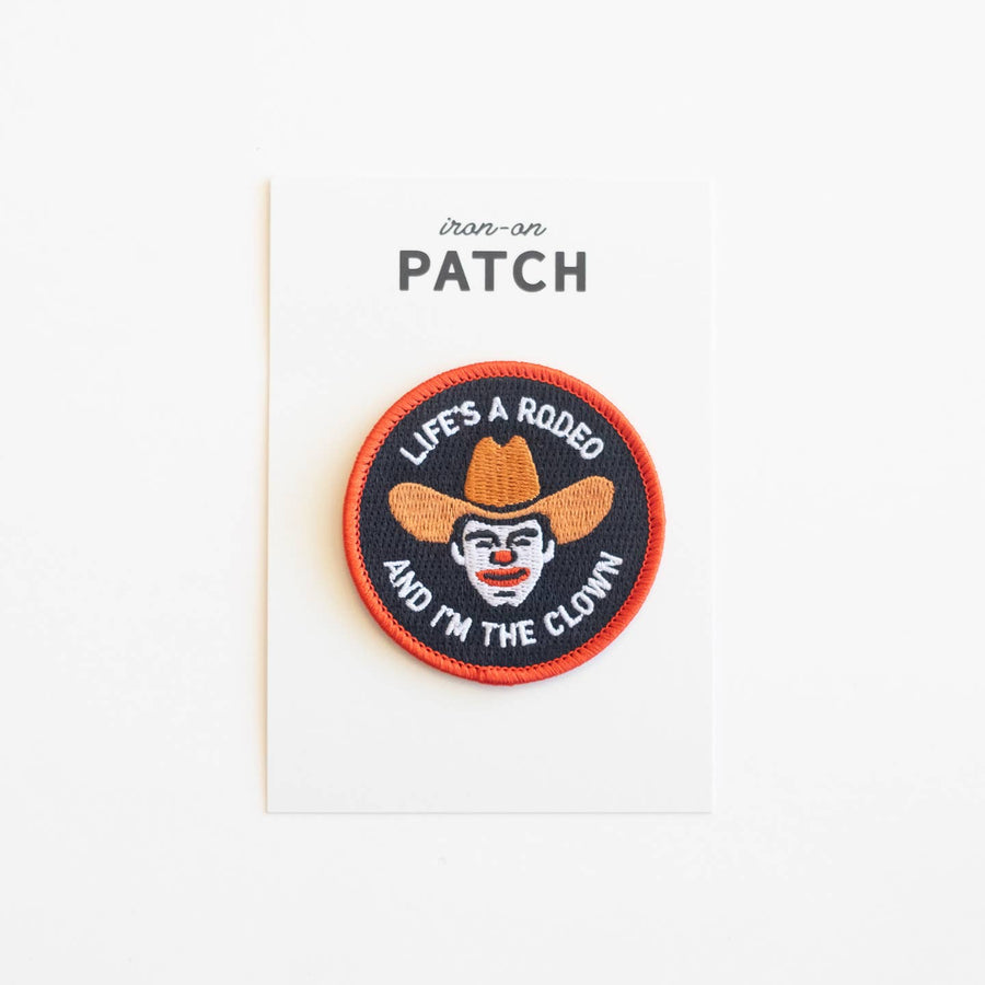 Life's A Rodeo And I'm The Clown Patch
