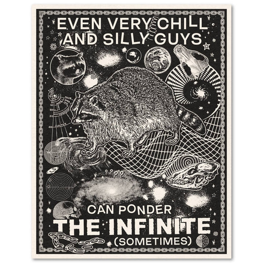 Even Very Chill And Silly Guys Can Ponder The Infinite ART PRINT