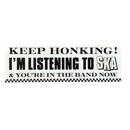 Keep Honking I'm Listening To Ska And You're in the Band Now