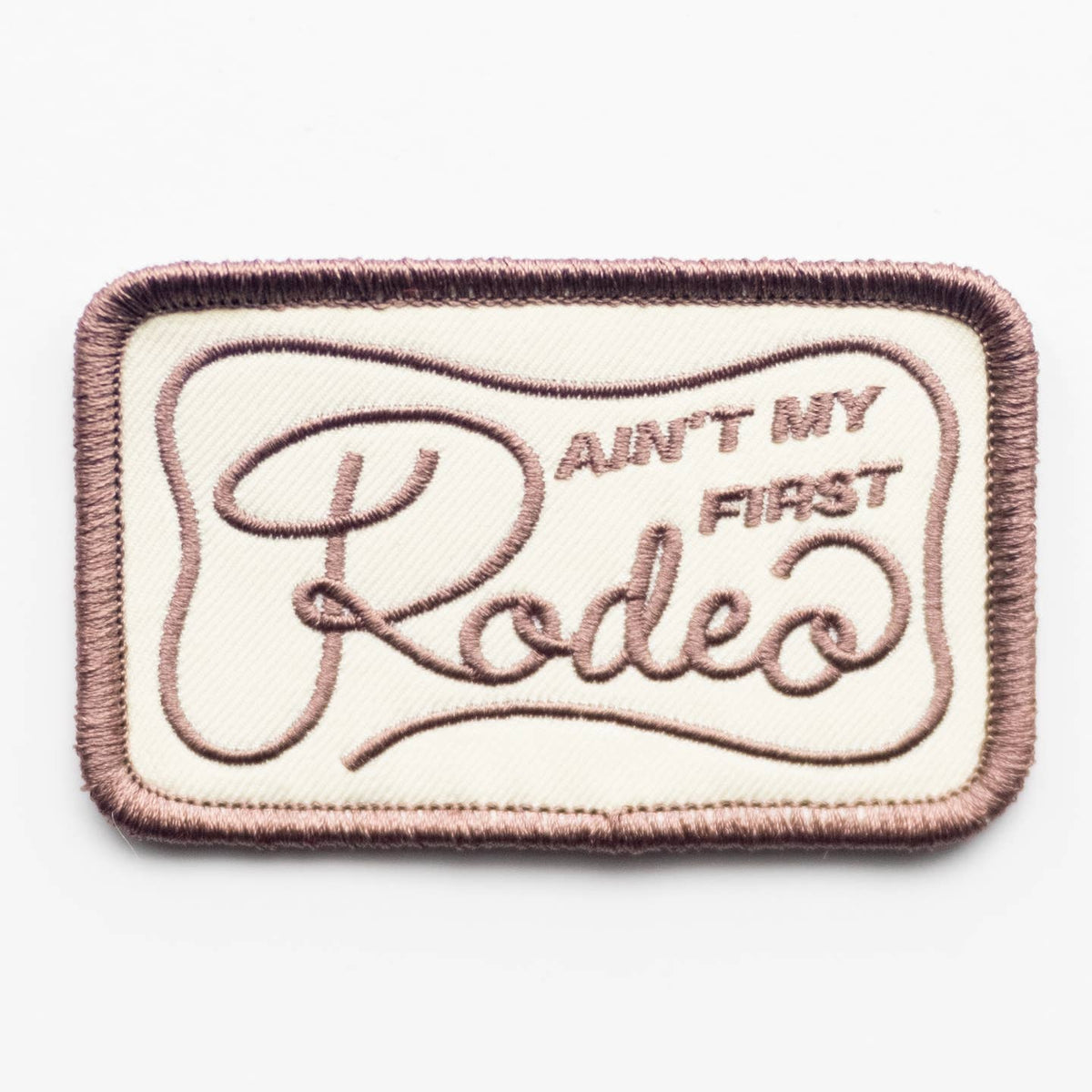 Not My First Rodeo Patch Ain't My First Rodeo Patch – World Famous Original