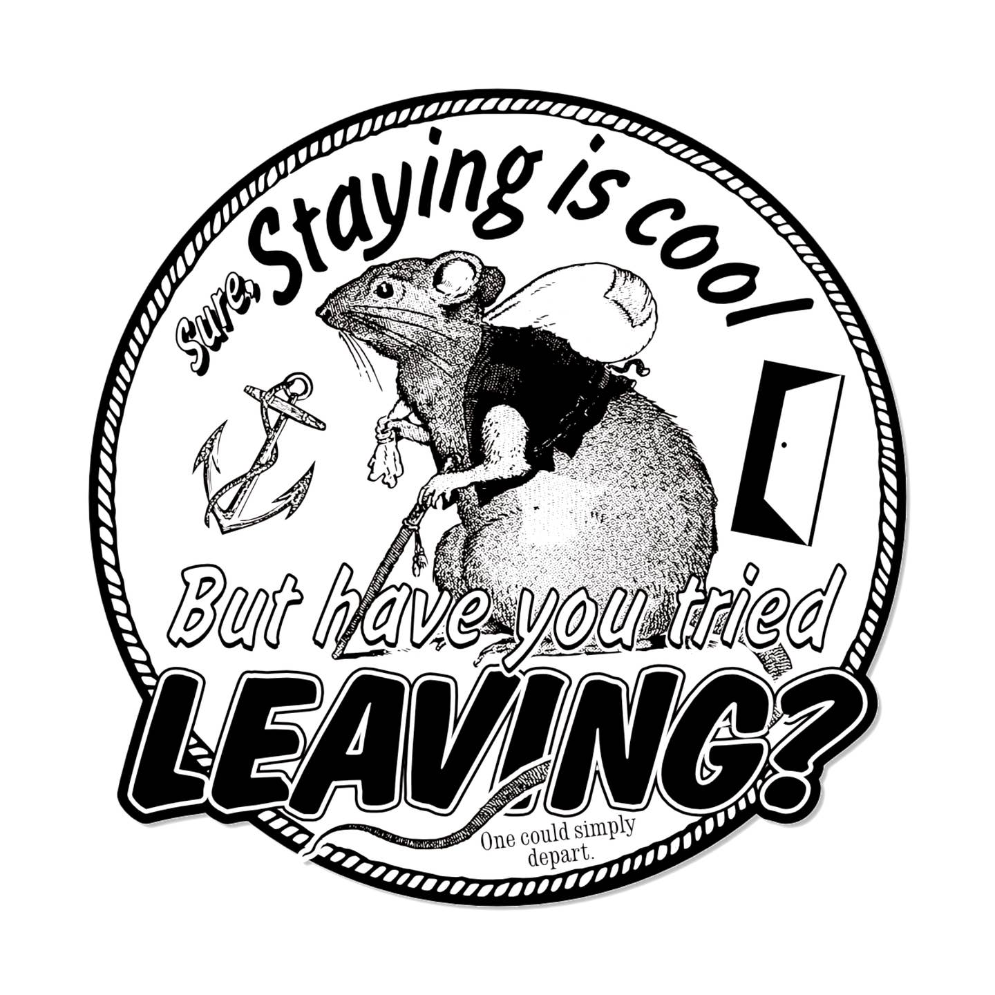 Staying Is Cool But Have You Tried Leaving? Sticker