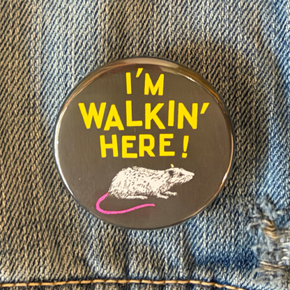 I'm Walkin' Here Button
