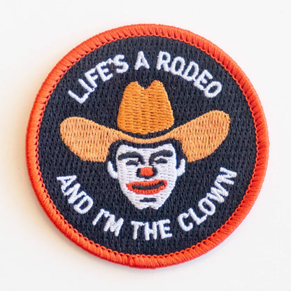 Life's A Rodeo And I'm The Clown Patch