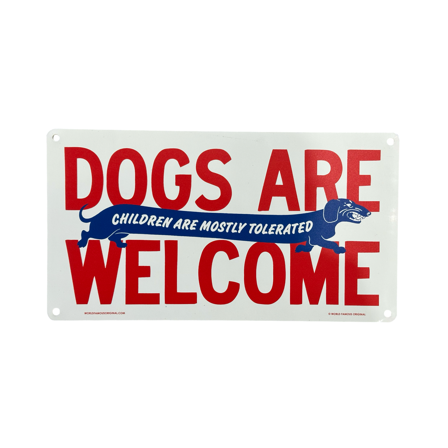 Dogs Are Welcome Children Are Mostly Tolerated Aluminum Sign