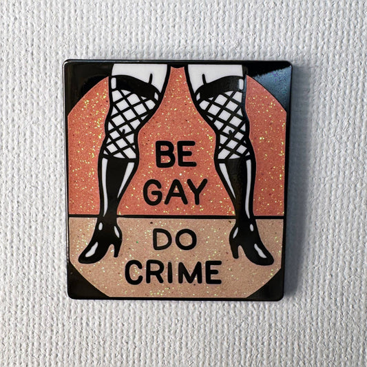 Be Gay Do Crime Enamel Pin