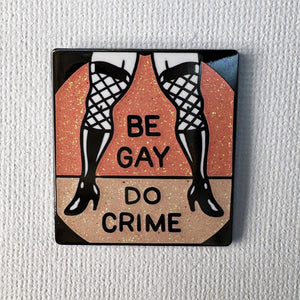 Be Gay Do Crime Enamel Pin