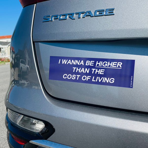 Cost Of Living Bumper Sticker - World Famous Original