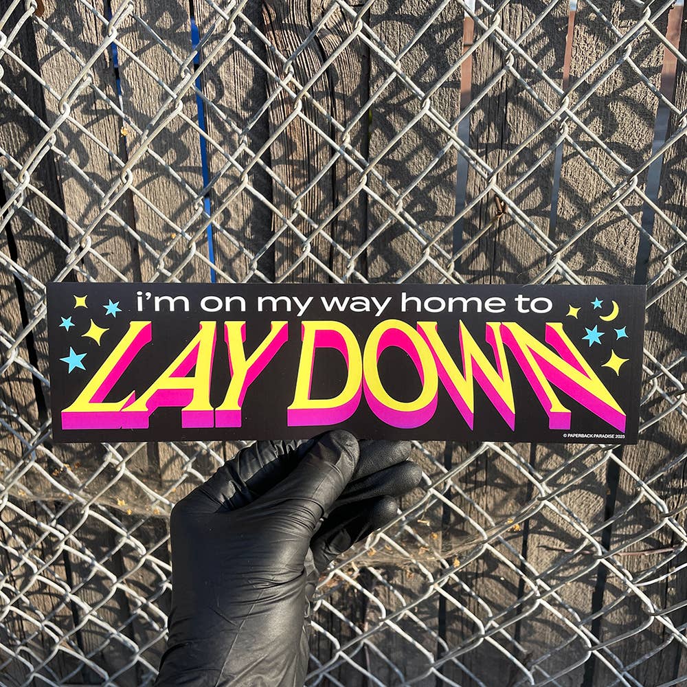 On My Way Home To Lay Down Bumper Sticker