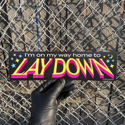 On My Way Home To Lay Down Bumper Sticker