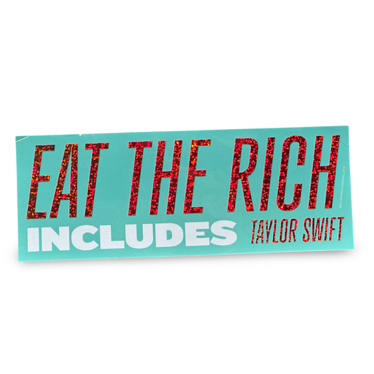 Eat The Rich Includes Taylor Swift Bumper Sticker