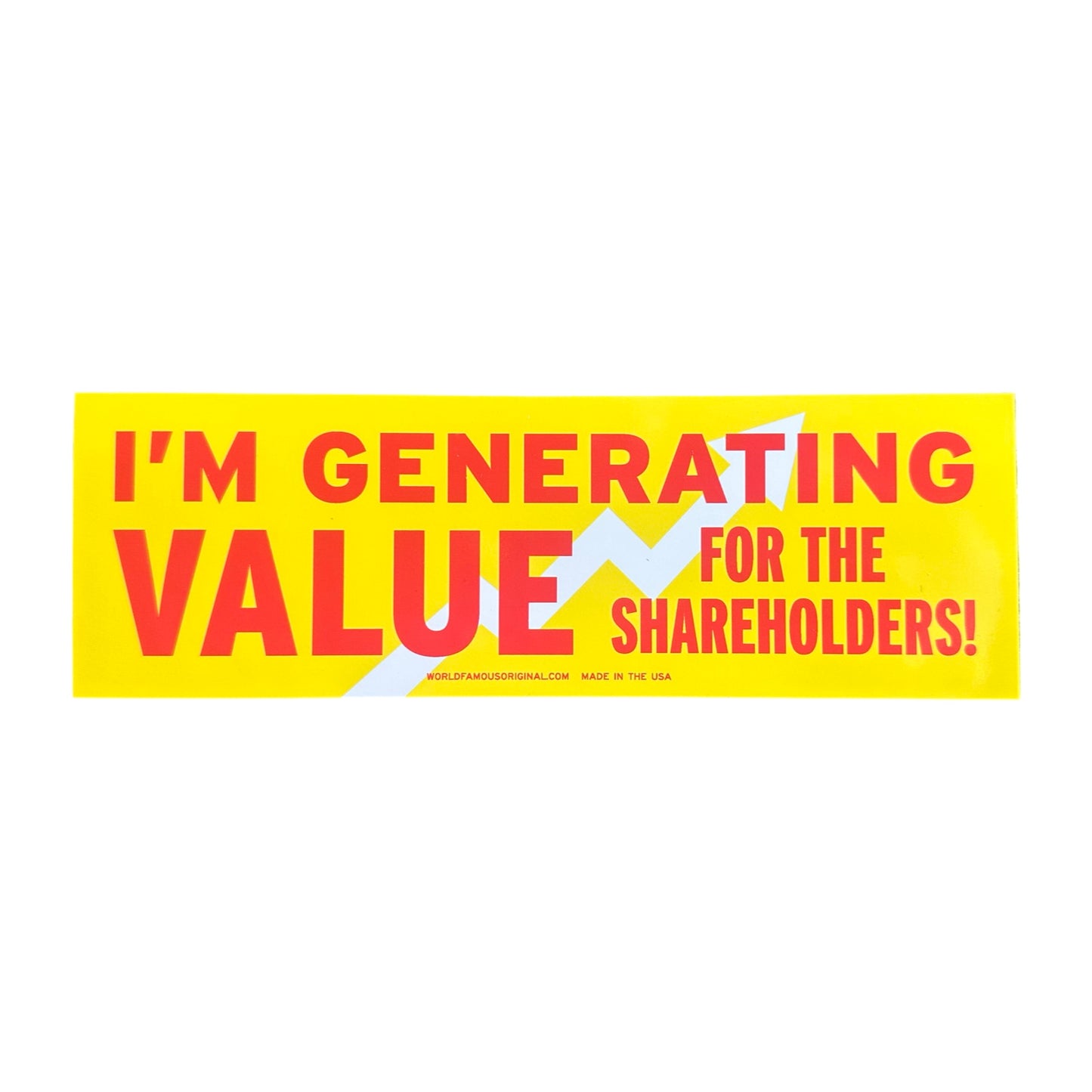 I'm Generating Value For The Shareholders Bumper Sticker