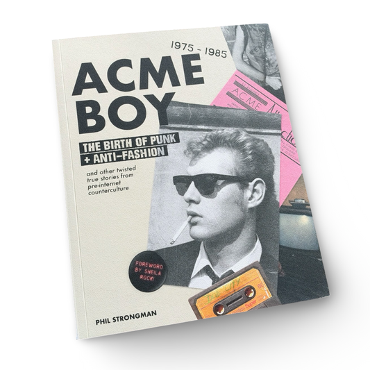 Acme Boy - The Birth of Punk & Anti Fashion