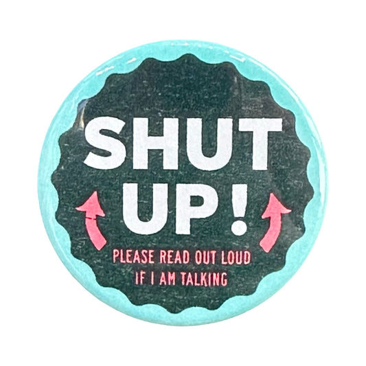 Shut Up! Read This Out Loud If I Am Talking Button