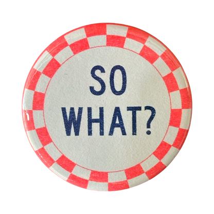 So What? Button
