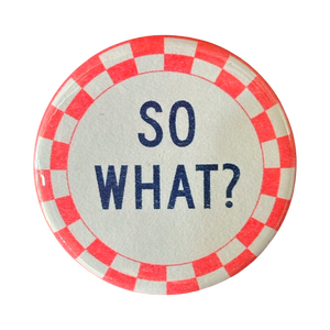 So What? Button