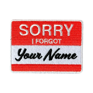 Sorry I Forgot Your Name Patch