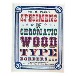 Wm. H. Page's Specimens of Chromatic Wood Type, Borders, Etc. Book