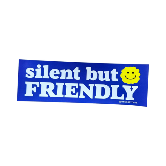 Silent But Friendly Bumper Sticker