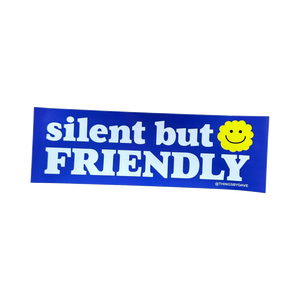 Silent But Friendly Bumper Sticker