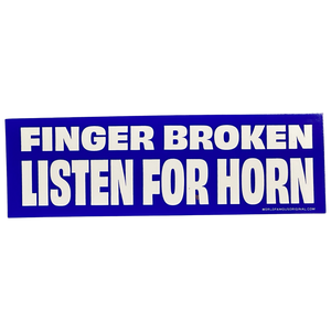 Finger Broken Listen For Horn - Bumper Sticker