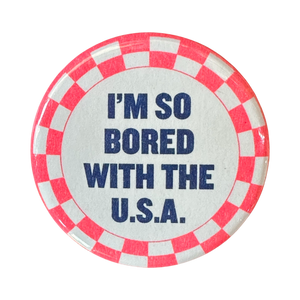 I'm So Bored With The USA Button
