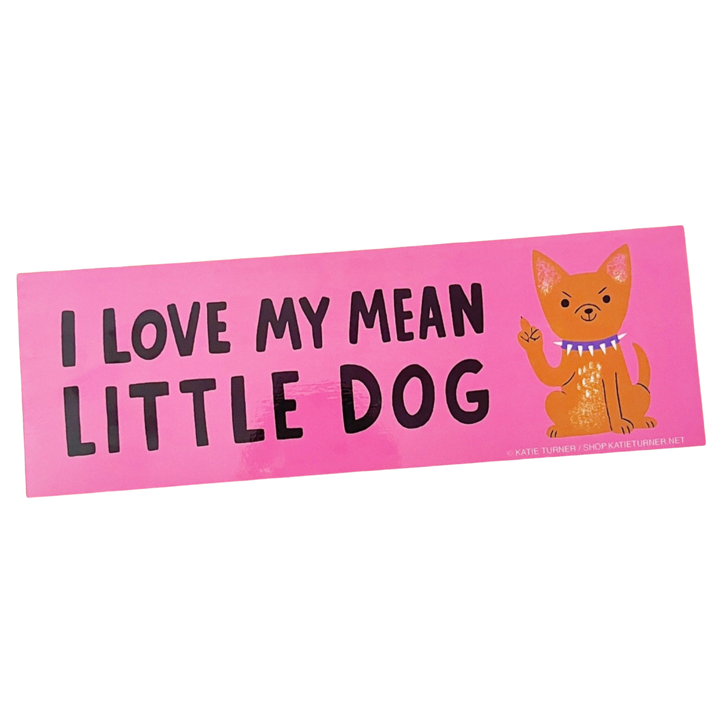 I Love My Mean Little Dog Bumper Sticker