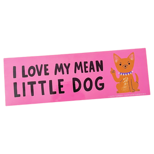 I Love My Mean Little Dog Bumper Sticker